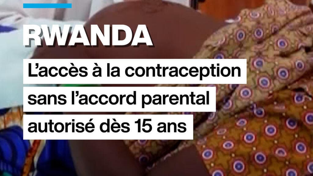 Au Rwanda, l'accès à la contraception sans l'accord parental autorisé dès 15 ans
