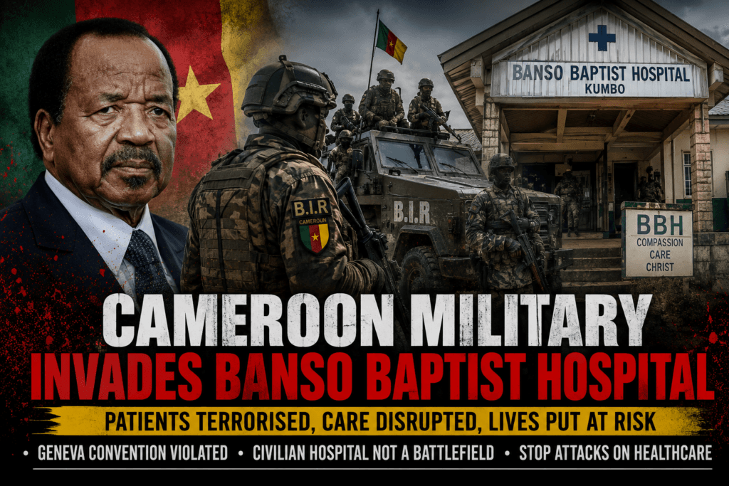 Cameroon Military Invades Banso Baptist Hospital Again, Terrorises Patients and Medical Staff in Midnight Raid
