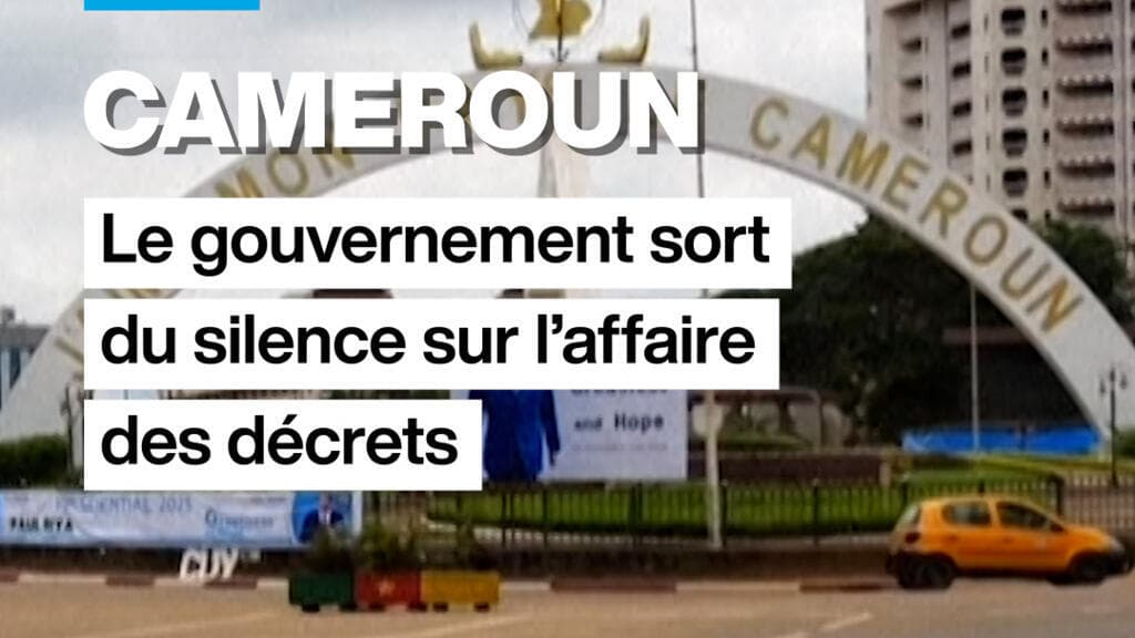 Cameroun : le gouvernement sort du silence sur l'affaire des décrets